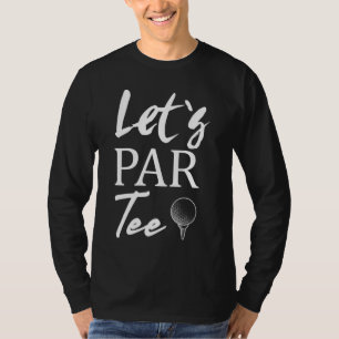 Golfbal en Golfen Let's Par T-shirt