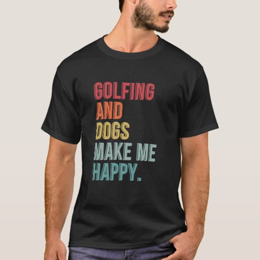 Golfen en honden maken me vrolijk t-shirt (Voorkant)