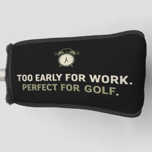 Golfen te vroeg voor werk perfect voor golf grappi golfheadcover