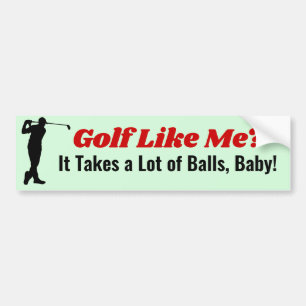 Golfen zoals ik? Het duurt Balls Cart Bumpersticke Bumpersticker