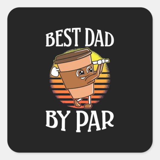 Golfer Best Dad by Par Vierkante Sticker (Voorkant)