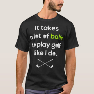 Golfer het kost een hoop ballen om Golf te spelen  T-shirt