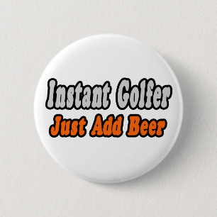 Golfer... voeg bier toe ronde button 5,7 cm