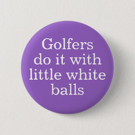 Golfers doen het met kleine witte ballen ronde button 5,7 cm