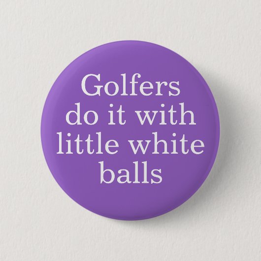 Golfers doen het met kleine witte ballen ronde button 5,7 cm (Voorkant)