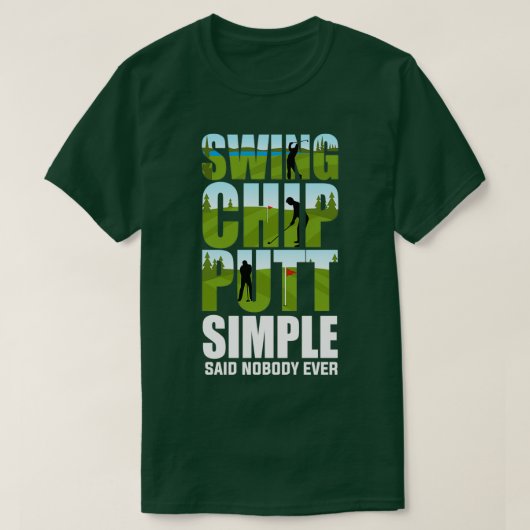 Golfers Swing Chip Putt Funny Golfing Gifts T-shirt (Design voorkant)