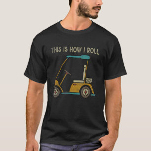  Golfgolfers Dit is hoe ik Golfauto rolt T-shirt