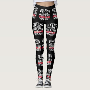 Golfing heeft meer levens gered dan ik graag zou d leggings