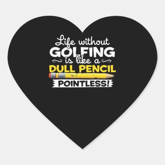 Golfleven zonder golfen is als een saai potlood hart sticker (Voorkant)