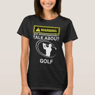 Golfwaarschuwing kan spontaan spreken over Golf Go T-shirt