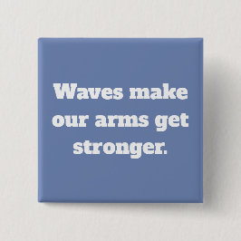 Golven maken ons sterk citaat vierkante button 5,1 cm