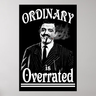 Gomez Addams Ordinary is overrating Poster