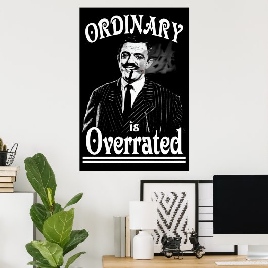 Gomez Addams Ordinary is overrating Poster (Thuiskantoor)