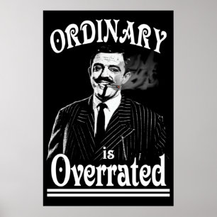 Gomez Addams Ordinary is overrating Poster