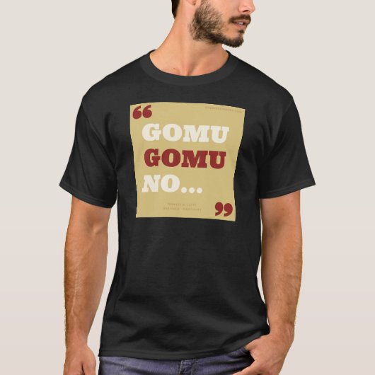 Gomu Gomu no... T-shirt (Voorkant)