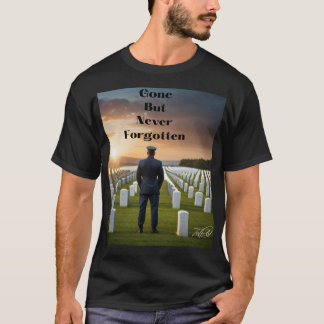 Gone But Never Forgotten  T-shirt