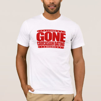 GONE CAUCASIAN DATTING - Alleen datum wit voorrech T-shirt
