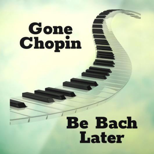 Gone Chopin Window Cling Raamsticker (Vel 3)