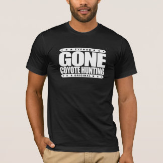 GONE COYOTE HUNTING - IK BEN Skill Predator Hunter T-shirt