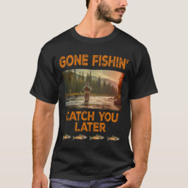 Gone Fishin 'Catch You Later T-shirt