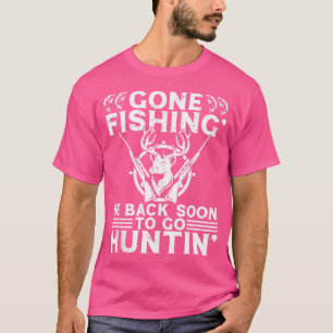 Gone Fishin' Go Huntin' Funny Gevist op jacht naar T-shirt
