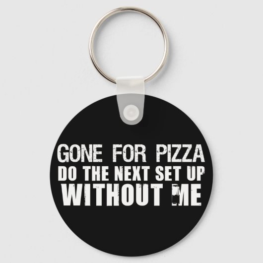 Gone for Pizza Sleutelhanger (Voorkant)