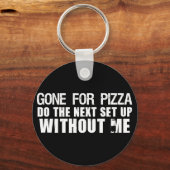 Gone for Pizza Sleutelhanger (Voorkant)