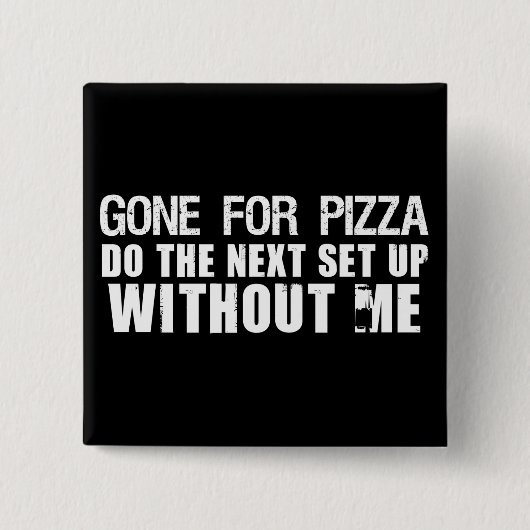 Gone for Pizza Vierkante Button 5,1 Cm (Voorkant)