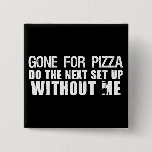 Gone for Pizza Vierkante Button 5,1 Cm