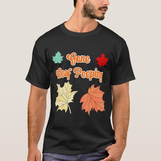Gone Leaf Peeping Funny Autumn Bladeren van Herfst T-shirt (Voorkant)