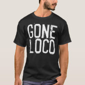 GONE LOCO Zwart grappig t-shirts (Voorkant)
