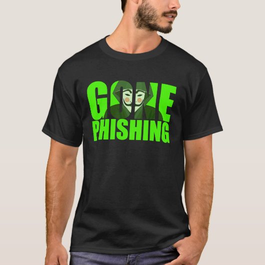 Gone Phishing Funny Quote Cyber Security Hacker T-shirt (Voorkant)