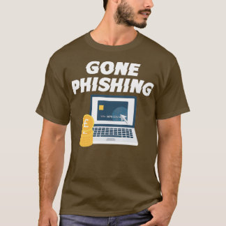 Gone Phishinghacker 1 T-shirt