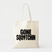 Gone Squatchin Bag Tote Bag (Voorkant)