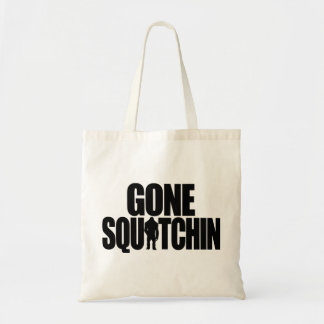 Gone Squatchin Bag Tote Bag