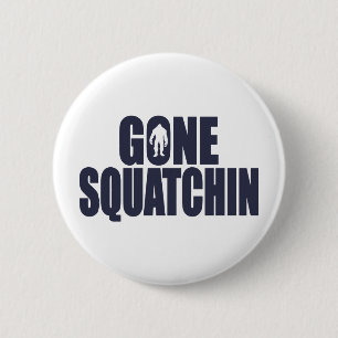 GONE SQUATCHIN *Deluxe* Bobo Gear Finding Bigfoot Ronde Button 5,7 Cm