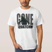 Gone SQUATCHIN - Deluxe versie T-shirt (Voorkant)