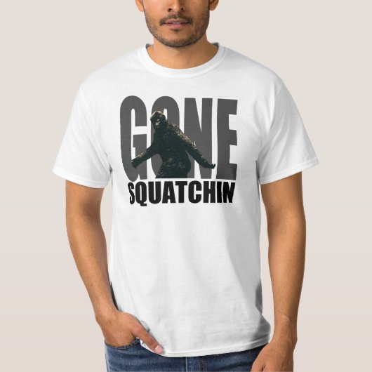 Gone SQUATCHIN - Deluxe versie T-shirt (Voorkant)