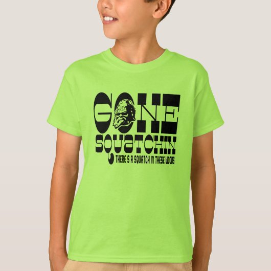 Gone Squatchin - Er zit een SQUATCH in deze Bossen T-shirt (Voorkant)