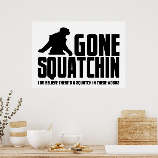 Gone Squatchin - Funny Bigfoot Believer Poster (Keuken)