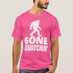 Gone Squatchin Funny Bigfoot Gone Squatchin T-shirt