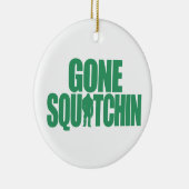 Gone Squatchin Keramisch Ornament (Rechts)