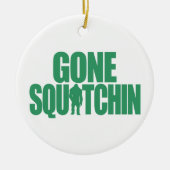 Gone Squatchin Keramisch Ornament (Voorkant)