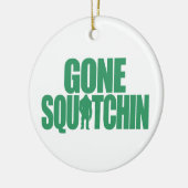 Gone Squatchin Keramisch Ornament (Links)