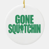 Gone Squatchin Keramisch Ornament (Achterkant)