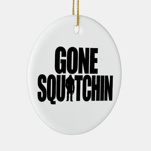 Gone Squatchin Ornament (Rechts)