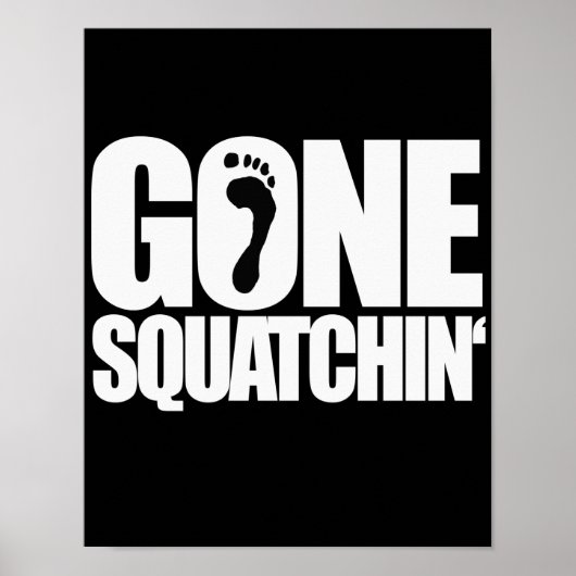 GONE SQUATCHIN" - POSTER (Voorkant)
