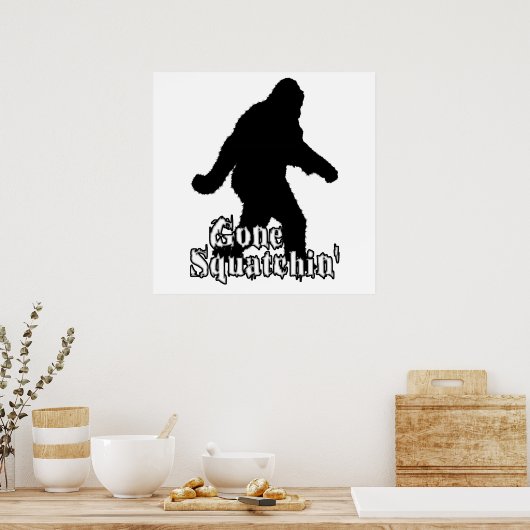 Gone Squatchin' Poster (Keuken)