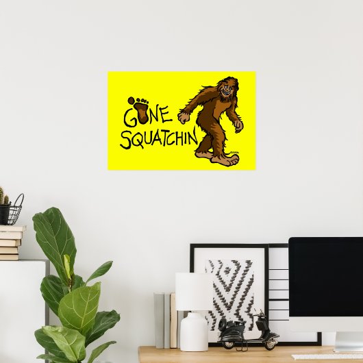 Gone Squatchin Poster (Thuiskantoor)