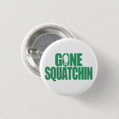 Gone Squatchin Ronde Button 3,2 Cm (Voorkant /achterkant)